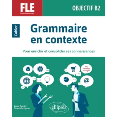 Abbildung von FLE (français langue étrangère). Objectif B2. Grammaire en contexte