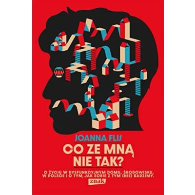 Abbildung von Co ze mną nie tak? o życiu w dysfunkcyjnym domu, środowisku, Polsce i tym, jak sobie z tym (nie)
