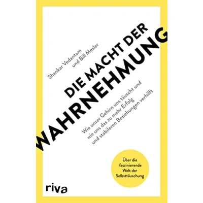 Abbildung von die Macht der Wahrnehmung: wie unser Gehirn uns täuscht und das zu mehr Erfolg stabileren Beziehungen verhilft. Über faszinierende Welt Selbsttäuschung