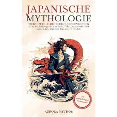 Abbildung von Japanische Mythologie: Eine Entdeckungsreise zu Kami, Yokai, mythologischen Wesen, Kriegern und legendären Helden. Handillustriert! (Asiatische Mythologie illustriert)