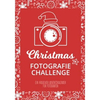 Abbildung von Christmas Fotografie Challenge: Ein kreativer Adventskalender für Fotografen mit 24 winterlich weihnachtlichen Aufgaben
