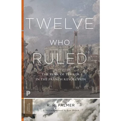 Abbildung von Twelve Who Ruled: the Year of Terror in French Revolution: Revolution. Foreword by Isser Woloch (Princeton Classics)