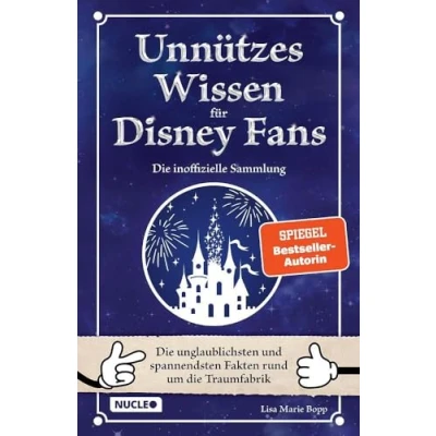 Abbildung von Unnützes Wissen für Disney Fans die inoffizielle Sammlung: unglaublichsten und spannendsten Fakten rund um Traumfabrik Ein besonderes Buch