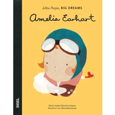 Abbildung von Amelia Earhart: Little People, Big Dreams. Deutsche Ausgabe Kinderbuch ab 4 Jahre