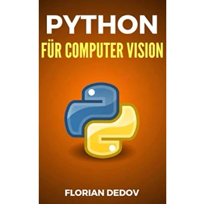 Abbildung von Python Für Computer Vision: Der schnelle Einstieg (OpenCV, Objekterkennung) (Python Programmieren Lernen, Band 7)