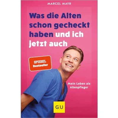 Abbildung von Was die Alten schon gecheckt haben und ich jetzt auch: Mein Leben als Altenpfleger (Lebenshilfe Inspiration)