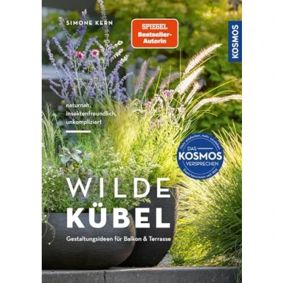 Abbildung von Wilde Kübel: Unkompliziert, naturnah, insektenfreundlich. Pflegeleichte Gestaltungsideen für Balkon und Terrasse
