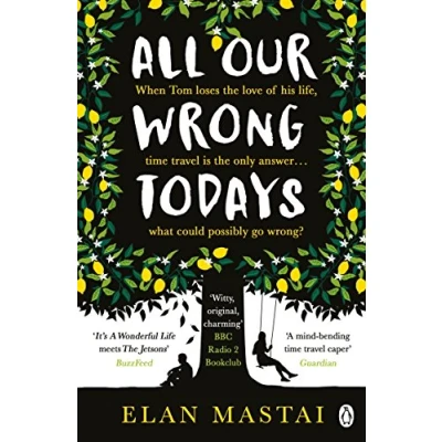 Abbildung von All Our Wrong Todays: A BBC Radio 2 Book Club Choice 2017