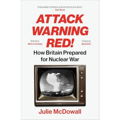 Abbildung von Attack Warning Red!: How Britain Prepared for Nuclear War