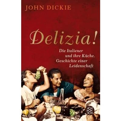 Abbildung von Delizia!: Die Italiener und ihre Küche. Geschichte einer Leidenschaft