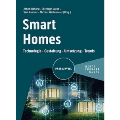 Abbildung von Smart Homes: Technologie Gestaltung Umsetzung Trends (Haufe Fachbuch)