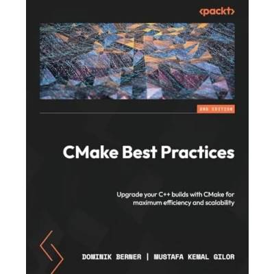 Abbildung von CMake Best Practices: Upgrade your C++ builds with for maximum efficiency and scalability
