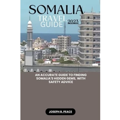 Abbildung von SOMALIA TRAVEL guide 2023: An accurate to finding Somalia&#039;s hidden gems, with safety advice