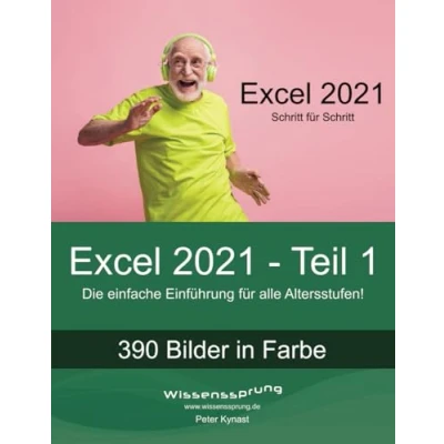 Abbildung von Excel 2021 Teil 1: Die einfache Einführung für alle Altersstufen (Excel Einführung, Band 1)