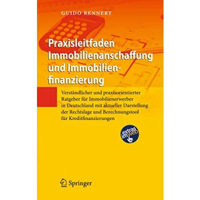 Abbildung von Praxisleitfaden Immobilienanschaffung und Immobilienfinanzierung: Verständlicher praxisorientierter Ratgeber für Immobilienerwerber in Deutschland ... Berechnungstool Kreditfinanzierungen