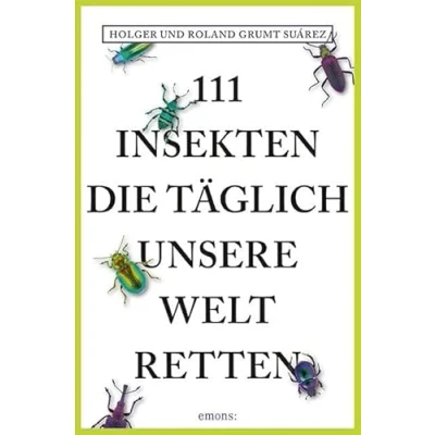 Abbildung von 111 Insekten, die täglich unsere Welt retten (111 Tiere)