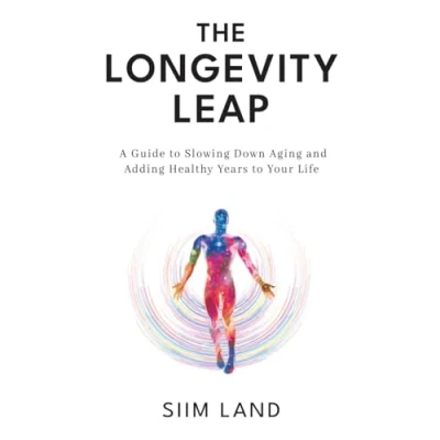 Abbildung von The Longevity Leap: A Guide to Slowing Down Biological Aging and Adding Healthy Years Your Life