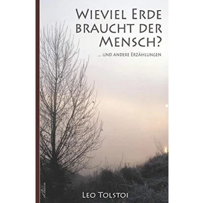 Abbildung von Leo Tolstoi: Wieviel Erde braucht der Mensch? ... und andere Erzählungen