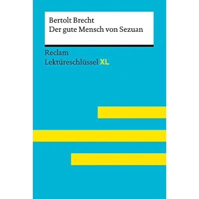 Abbildung von Der gute Mensch von Sezuan Bertolt Brecht: Lektüreschlüssel mit Inhaltsangabe, Interpretation, Prüfungsaufgaben Lösungen, Lernglossar. (Reclam XL)