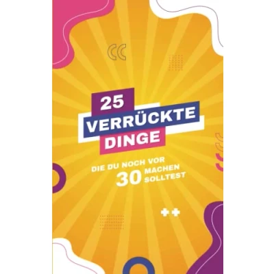 Abbildung von 25 Verrückte Dinge, die du noch vor 30 machen solltest!: Das perfekte Buch zum verschenken Dinge Geschenk für Männer &amp; Frauen ... Geburtstag