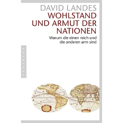 Abbildung von Wohlstand und Armut der Nationen: Warum die einen reich anderen arm sind