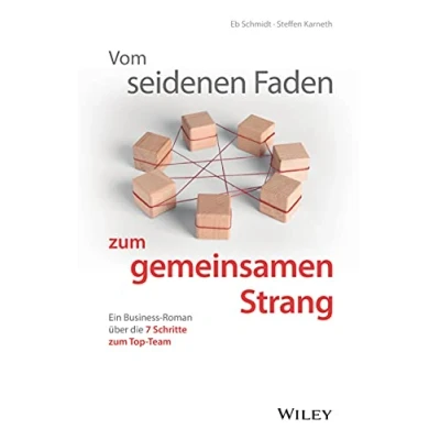 Abbildung von Vom seidenen Faden Zum gemeinsamen Strang: Ein Business roman über Die 7 Schritte Dream Team: Über team
