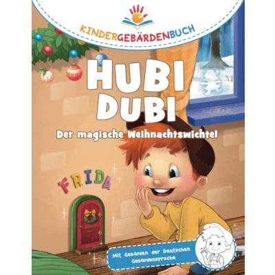 Abbildung von Hubi Dubi Kindergebärdenbuch Band 7 Der magische Weihnachtswichtel: Spielerisch und einfach Gebärden (DGS) lernen mit den Abenteuergeschichten von für Kinder ab 3 Jahren.