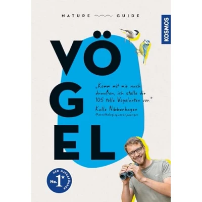 Abbildung von Nature Guide Vögel: &quot;Komm mit mir nach draußen, ich stelle dir 105 tolle Vogelarten vor.&quot; Kalle Nibbenhagen @ornithologiefueranfaenger. Alle Vogelstimmen und einige Filme auf der KOSMOS PLUS App.