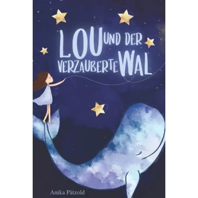 Abbildung von Lou und der verzauberte Wal: Magische Geschichten für Mädchen über die Weisheit des Herzens