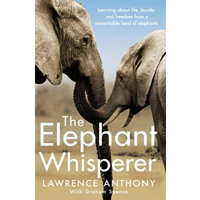 Abbildung von The Elephant Whisperer: Learning About Life, Loyalty and Freedom From a Remarkable Herd of Elephants