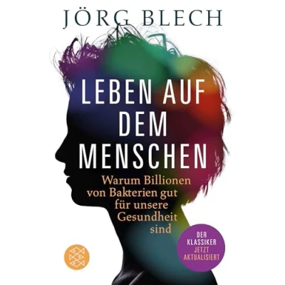 Abbildung von Leben auf dem Menschen: Warum Billionen von Bakterien gut für unsere Gesundheit sind