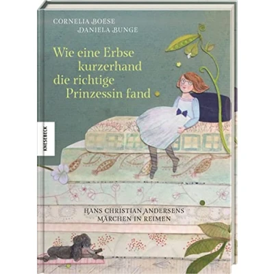 Abbildung von Wie eine Erbse kurzerhand die richtige Prinzessin fand: Hans Christian Andersens Märchen in Reimen. Märchenbuch für Kinder ab 5 Jahren