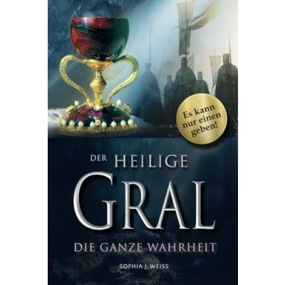 Abbildung von DER HEILIGE GRAL Die ganze Wahrheit: Es kann nur einen geben!