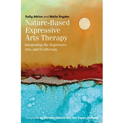 Abbildung von Nature Based Expressive Arts Therapy: Integrating the and Ecotherapy