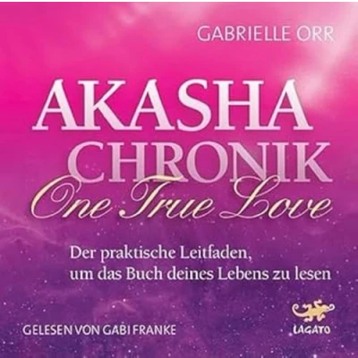 Abbildung von Akasha Chronik One True Love: Der praktische Leitfaden, um das Buch deines Lebens zu lesen