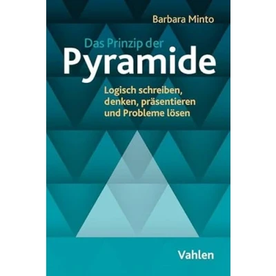 Abbildung von Das Prinzip der Pyramide: Logisch schreiben, denken, präsentieren und Probleme lösen