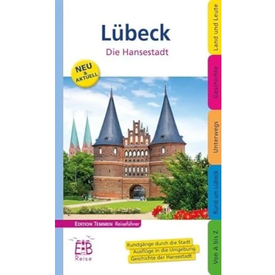 Abbildung von Lübeck. Die Hansestadt: Hansestadt und ihre Umgebung entdecken erleben. Ein illustriertes Reisehandbuch
