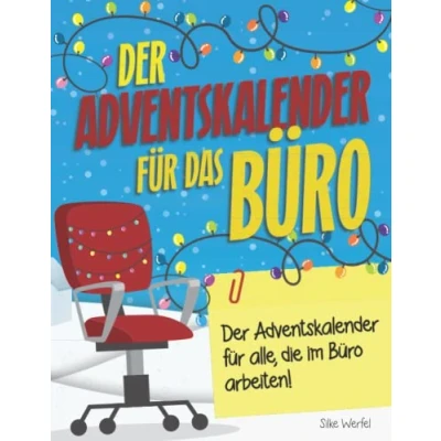 Abbildung von Der Adventskalender für das Büro: Ein gegen Stress, Langeweile, Frust und nervige Mitarbeiter im Büro