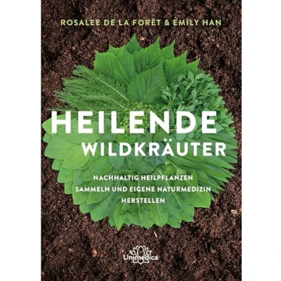 Abbildung von Heilende Wildkräuter: Nachhaltig Heilpflanen sammeln und eigene Naturmedizin herstellen
