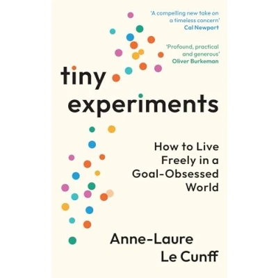 Abbildung von Tiny Experiments: How to Live Freely in a Goal Obsessed World
