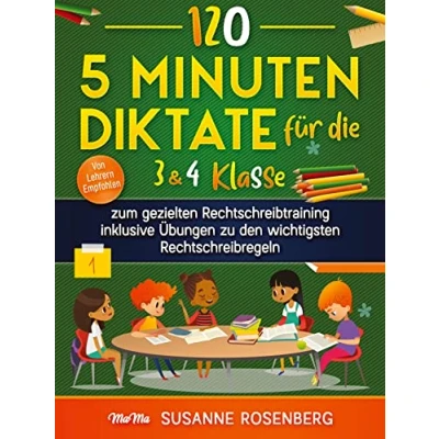 Abbildung von 120 5 Minuten Diktate für die 3 &amp; 4 Klasse: zum gezielten Rechtschreibtraining inklusive Übungen zu den wichtigsten Rechtschreibregeln
