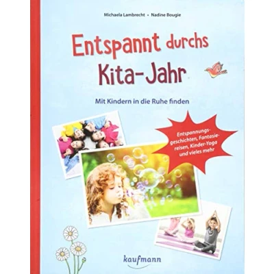 Abbildung von Entspannt durchs Kita Jahr: Mit Kindern in die Ruhe finden Entspannungsgeschichten, Fantasiereisen, Kinder Yoga und vieles mehr (PraxisIdeen für Kindergarten Kita)