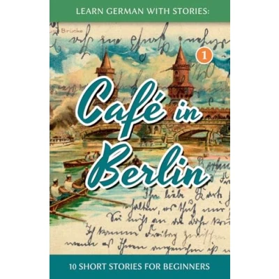 Abbildung von Learn German With Stories: Café in Berlin 10 Short Stories For Beginners (Dino lernt Deutsch Simple Beginners, Band 1)