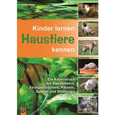 Abbildung von Kinder lernen Haustiere kennen: Ein Arbeitsbuch mit Steckbriefen, Sachgeschichten, Rätseln, Spielen und Bildkarten