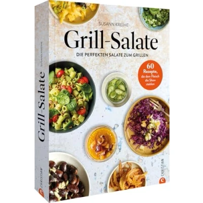 Abbildung von Salat Kochbuch Grill Kochbuch: Salate: 60 Rezepte für die perfekten Salate zum Grillen, dem Fleisch Show stehlen. Abwechselungsreiche Grillparty