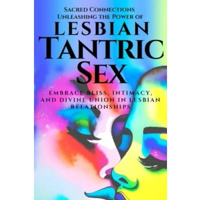 Abbildung von Sacred Connections: Unleashing the Power of Lesbian Tantric Sex: Embrace Bliss, Intimacy, and Divine Union in Relationships