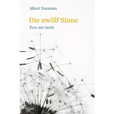 Abbildung von die zwölf Sinne Tore der Seele: Eine Einführung in Anthroposophie