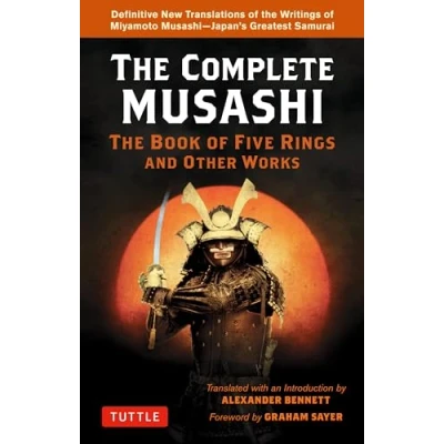 Abbildung von Complete Musashi: the Book of Five Rings and Other Works: Definitive New Translations Writings Miyamoto Musashi Japans Greatest Samurai