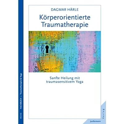 Abbildung von Körperorientierte Traumatherapie: Sanfte Heilung mit traumasensitivem Yoga