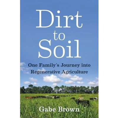 Abbildung von Dirt to Soil: One Family s Journey into Regenerative Agriculture